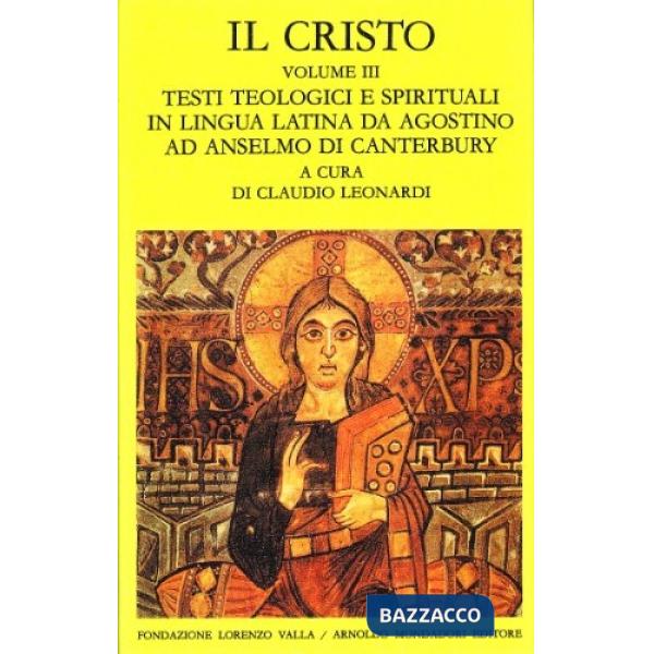 Cristo (Il). Vol. 3: Testi teologici e spirituali in lingua latina da Agostino a