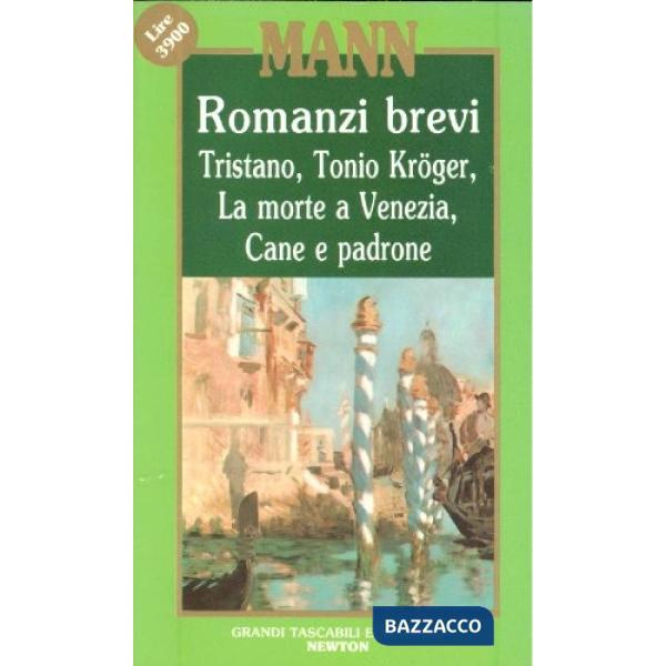 Romanzi brevi: La morte a Venezia-Cane e padrone-Tristano-Tonio Kröger
