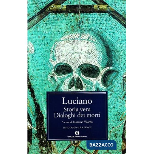 Storia vera-Dialoghi dei morti. Testo greco a fronte