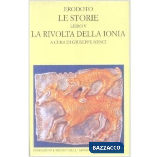 Storie. Libro 5°: La rivolta della Ionia. Testo greco a fronte (Le)