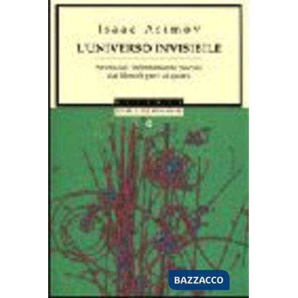 Universo invisibile. Storia dell'infinitamente piccolo dai filosofi greci ai Qua
