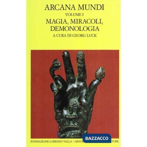 Arcana mundi. Vol. 1: Magia, miracoli, demonologia
