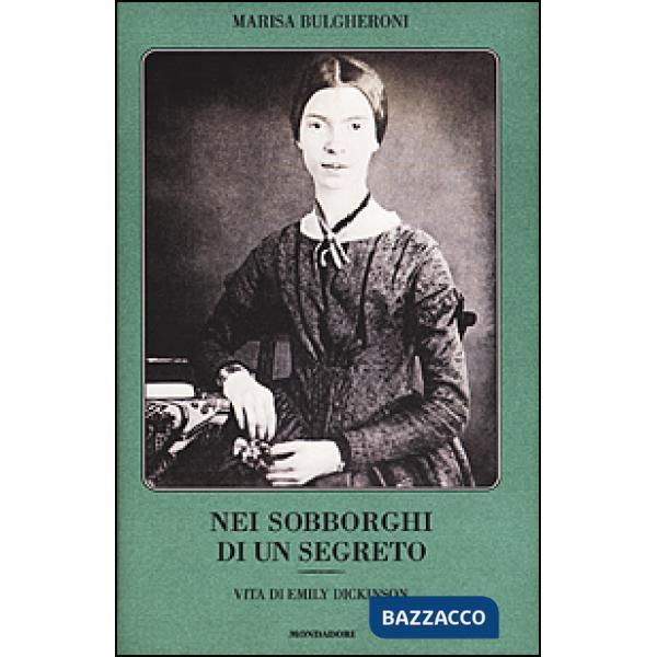Nei sobborghi di un segreto. Vita di Emily Dickinson