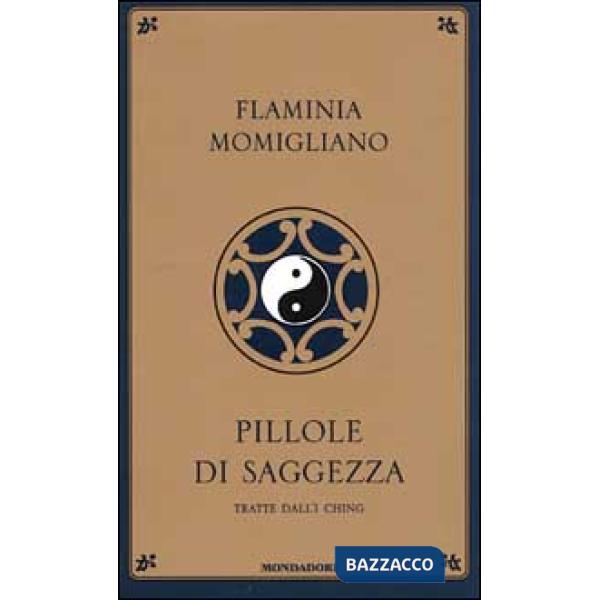 Pillole di saggezza. Tratte dall'I Ching