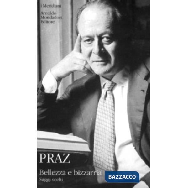 Bellezza e bizzarria. Saggi scelti