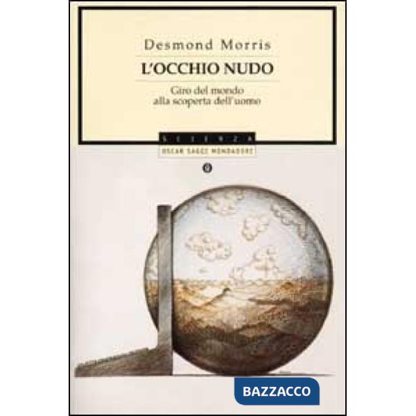 Occhio nudo. Giro del mondo alla scoperta dell'uomo (L')