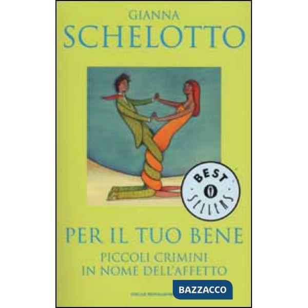 Per il tuo bene. Piccoli crimini in nome dell'affetto