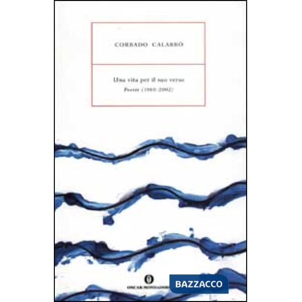 Vita per il suo verso. Poesie (1960-2002) (Una)