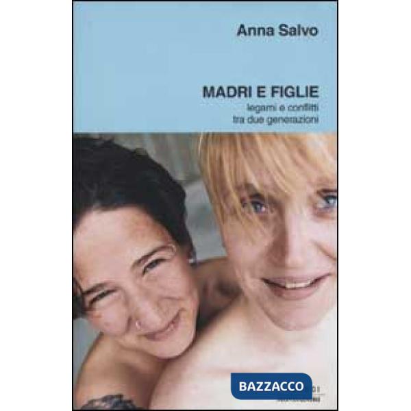 Madri e figlie. Legami e conflitti tra due generazioni