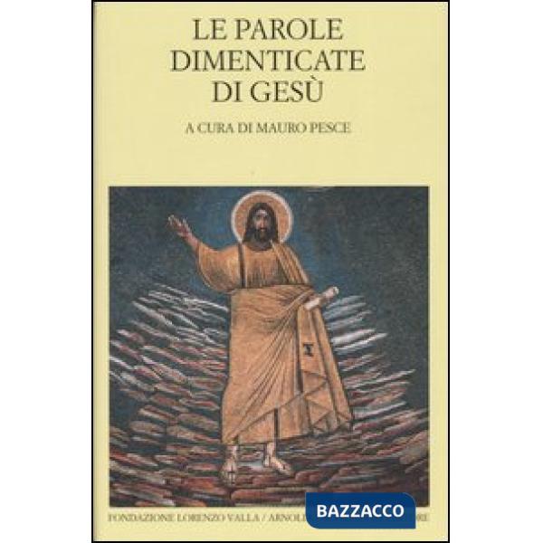 Parole dimenticate di Gesù. Testo greco e latino a fronte (Le)