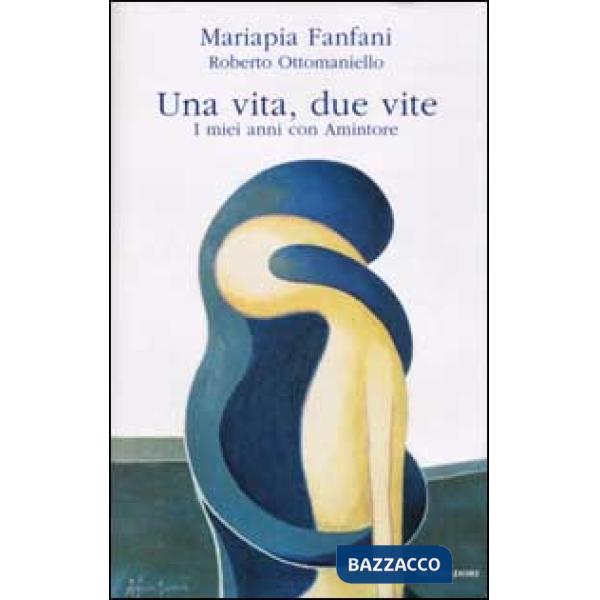 Una vita, due vite. I miei anni con Amintore