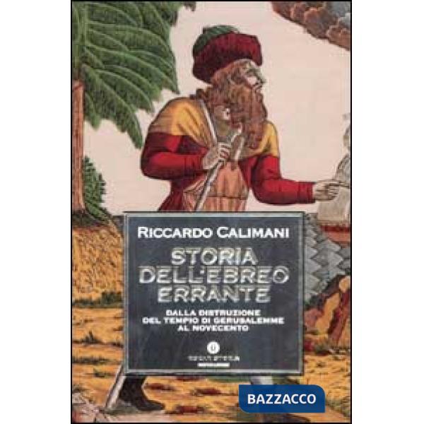 Storia dell'ebreo errante. Dalla distruzione del Tempio di Gerusalemme al Novece