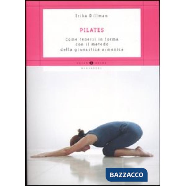 Pilates. Come tenersi in forma con il metodo della ginnastica armonica