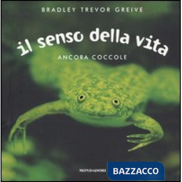 Senso della vita. Ancora coccole (Il)