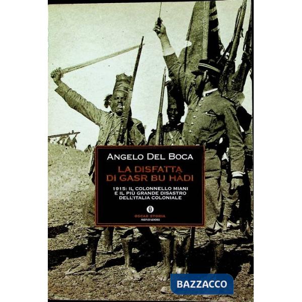 Disfatta di Gasr Bu Hàdi. 1915: il colonnello Miani e il più grande disastro del
