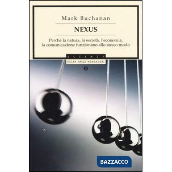 Nexus. Perché la natura, la società, l'economia, la comunicazione funzionano all