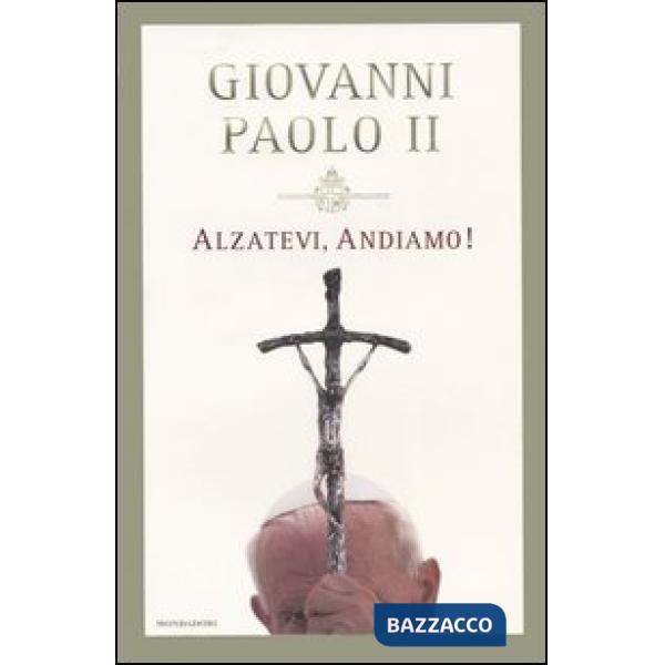 Alzatevi, andiamo!