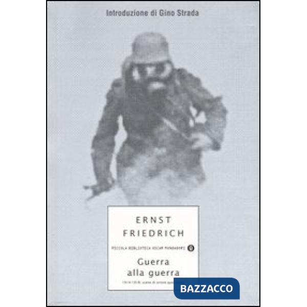 Guerra alla guerra. 1914-1918: scene di orrore quotidiano