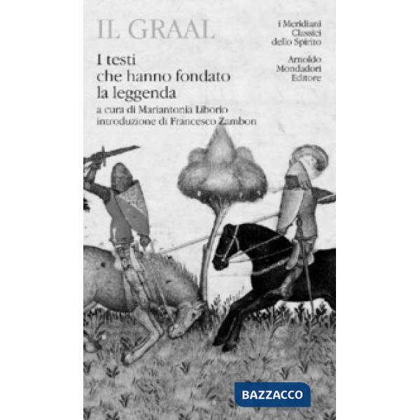 Graal. I testi che hanno fondato la leggenda (Il)