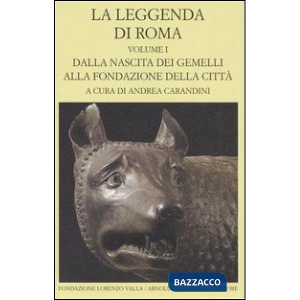 Leggenda di Roma. Testo latino e greco a fronte (La). Vol. 1: Dalla nascita dei 