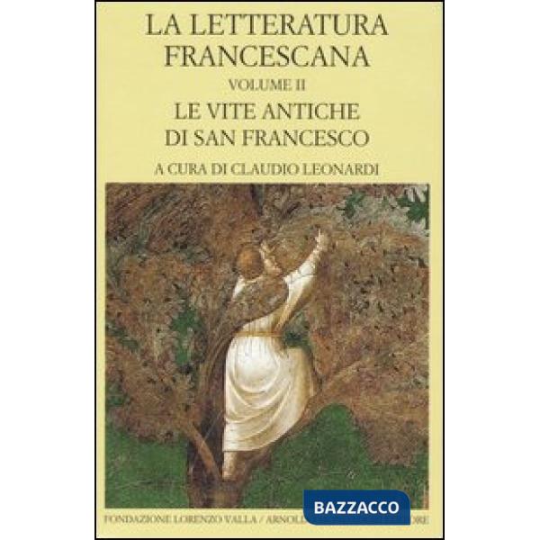 Letteratura francescana. Testo latino a fronte (La). Vol. 2: Le vite antiche di 
