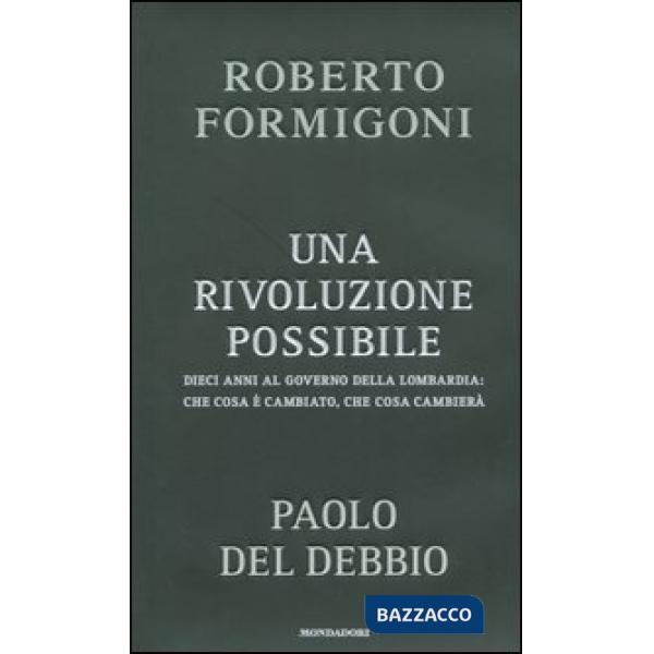 Rivoluzione possibile. Dieci anni al governo della Lombardia: che cosa è cambiat