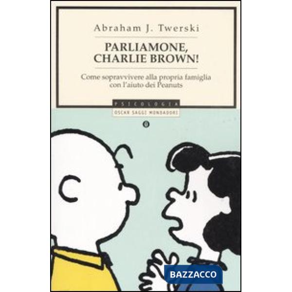 Parliamone, Charlie Brown! Come sopravvivere alla propria famiglia con l'aiuto d