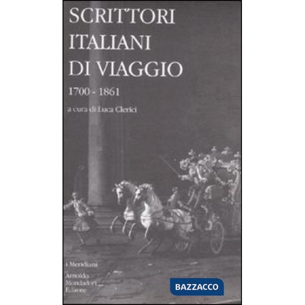 Scrittori italiani di viaggio. Vol. 1: 1700-1861