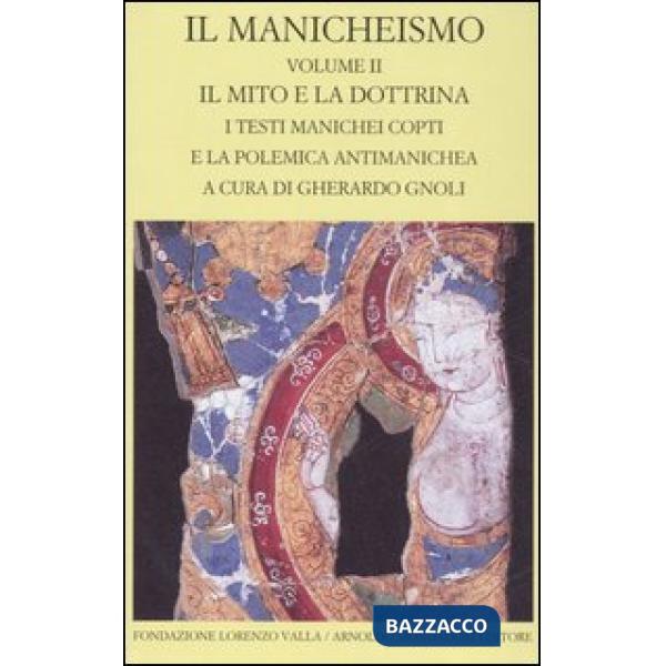 Manicheismo (Il). Vol. 2: Il mito e la dottrina. I testi manichei copti e la pol
