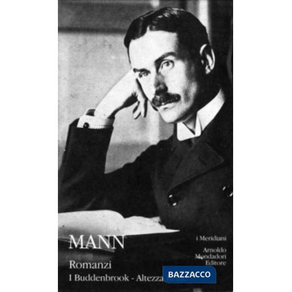 Romanzi. Vol. 1: I Buddenbrook-Altezza reale