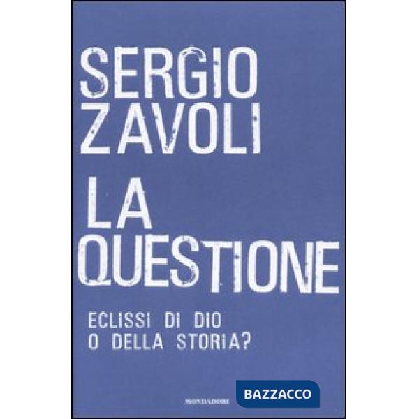 Questione. Eclisse di Dio o della storia? (La)