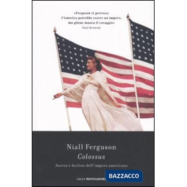 Colossus. Ascesa e declino dell'impero americano
