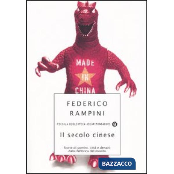 Secolo cinese. Storie di uomini, città e denaro dalla fabbrica del mondo (Il)