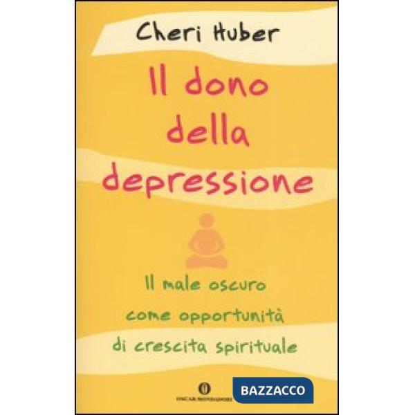 Dono della depressione. Il male oscuro come opportunità di crescita spirituale (