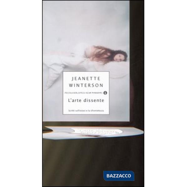 Arte dissidente. Scritti sull'estasi e la sfrontatezza (L')