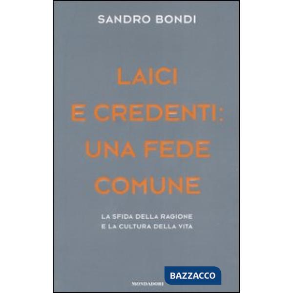 Laici e credenti: una fede comune. La sfida della ragione e la cultura della vit