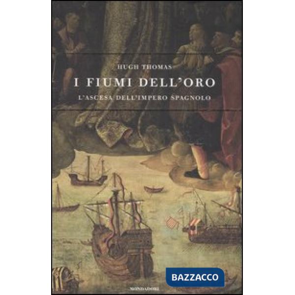 Fiumi dell'oro. L'ascesa dell'impero spagnolo (I)