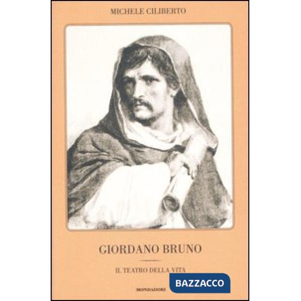 Giordano Bruno. Il teatro della vita