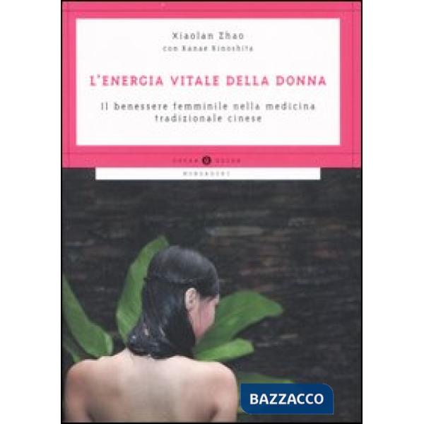 Energia vitale della donna. Il benessere femminile nella medicina tradizionale c