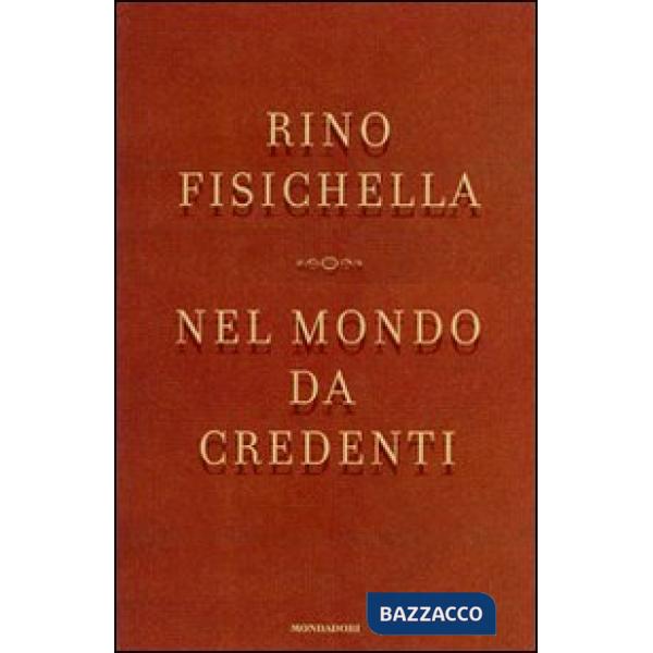 Nel mondo da credenti. Le ragioni dei cattolici nel dibattito politico italiano