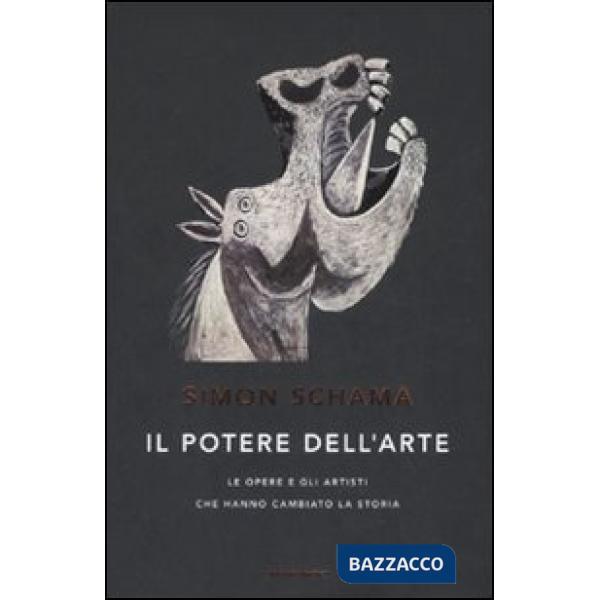 Potere dell'arte. Le opere e gli artisti che hanno cambiato la storia (Il)
