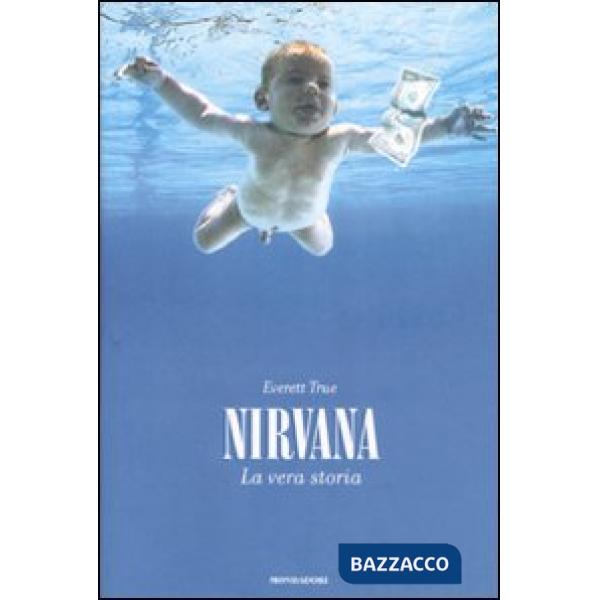 Nirvana. La vera storia