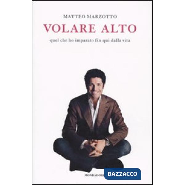 Volare alto. Quel che ho imparato fin qui dalla vita