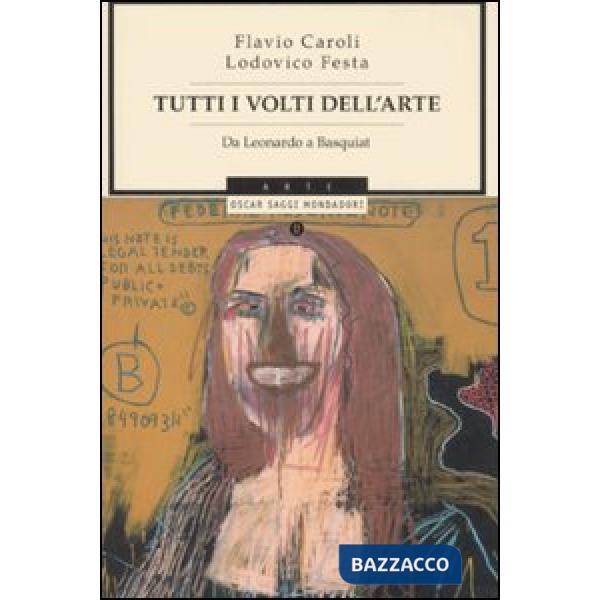 Tutti i volti dell'arte. Da Leonardo a Basquiat