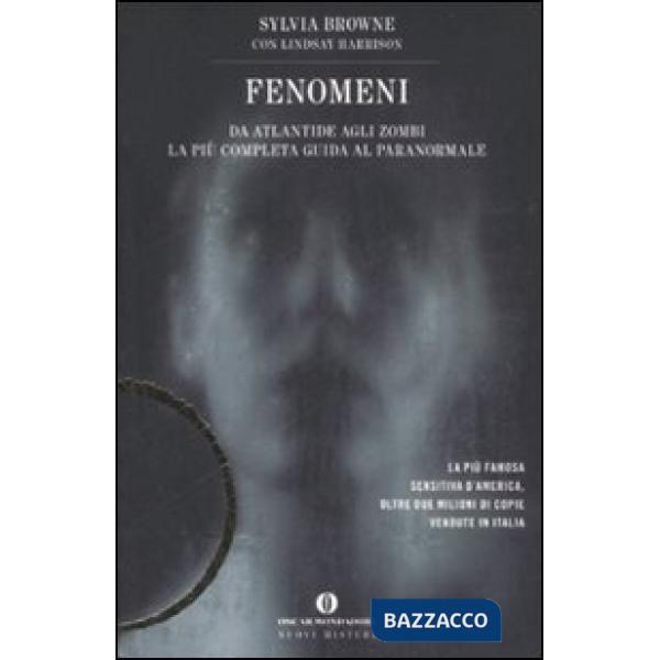Fenomeni. Da Atlantide agli zombi. La più completa guida al paranormale