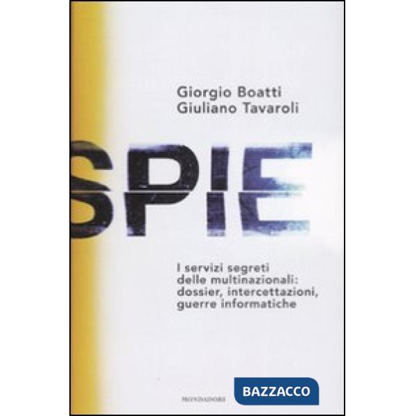 Spie. I servizi segreti delle multinazionali: dossier, intercettazioni, guerre i