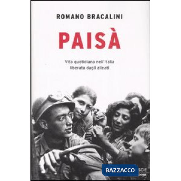 Paisà. Vita quotidiana nell'Italia liberata dagli alleati