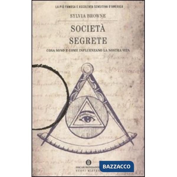 Società segrete. Cosa sono e come influenzano la nostra vita