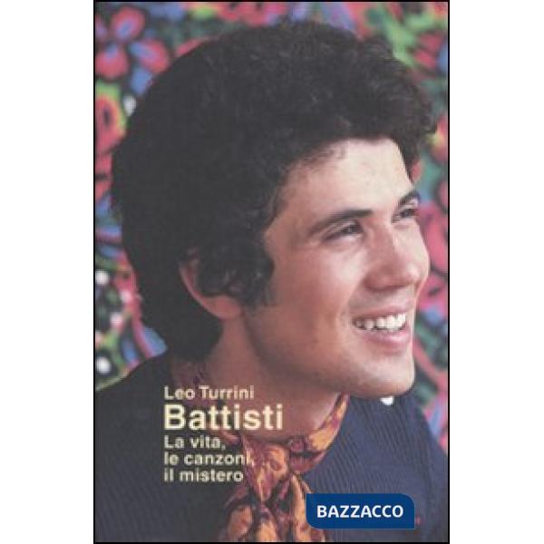 Battisti. La vita, le canzoni, il mistero