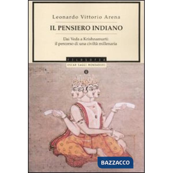 Pensiero indiano. Dai Veda a Krishnamurti: il percorso di una civiltà millenaria